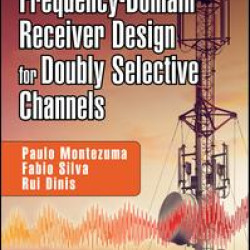 Frequency-Domain Receiver Design for Doubly Selective Channels Frequency-Domain Receiver Design for Doubly Selective Channels
