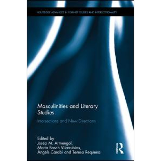 Masculinities and Literary Studies Masculinities and Literary Studies