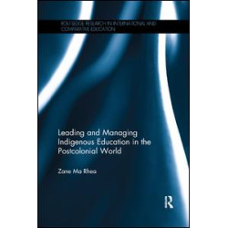 Leading and Managing Indigenous Education in the Postcolonial World Leading and Managing Indigenous Education in the Postcolonial World
