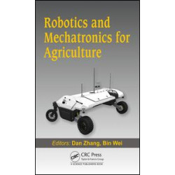 Robotics and Mechatronics for Agriculture Robotics and Mechatronics for Agriculture