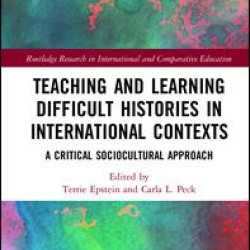 Teaching and Learning Difficult Histories in International Contexts Teaching and Learning Difficult Histories in International Contexts