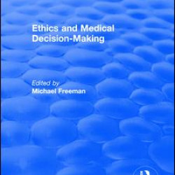 Ethics and Medical Decision-Making Ethics and Medical Decision-Making