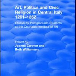 Art, Politics and Civic Religion in Central Italy, 1261–1352