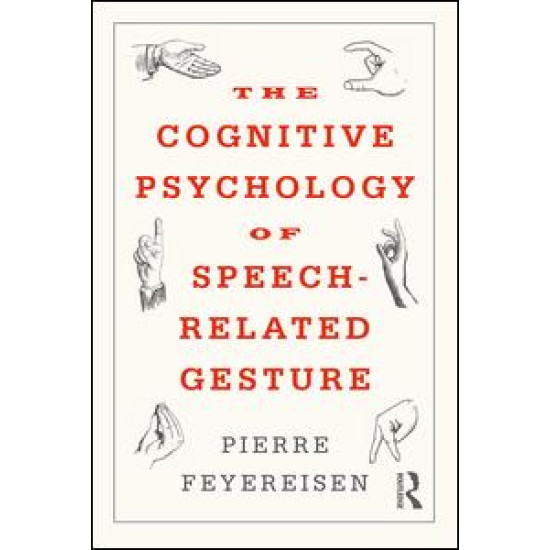 The Cognitive Psychology of Speech-Related Gesture The Cognitive Psychology of Speech-Related Gesture
