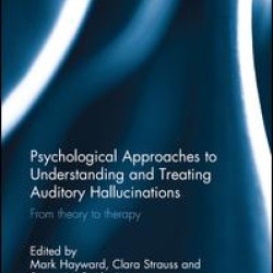Psychological Approaches to Understanding and Treating Auditory Hallucinations