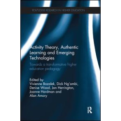 Activity Theory, Authentic Learning and Emerging Technologies Activity Theory, Authentic Learning and Emerging Technologies