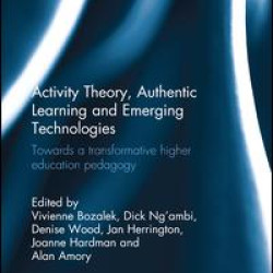 Activity Theory, Authentic Learning and Emerging Technologies Activity Theory, Authentic Learning and Emerging Technologies