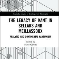 The Legacy of Kant in Sellars and Meillassoux The Legacy of Kant in Sellars and Meillassoux