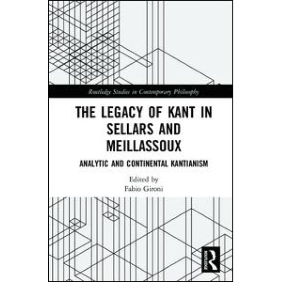 The Legacy of Kant in Sellars and Meillassoux