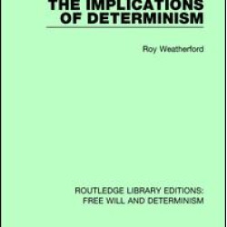 The Implications of Determinism
