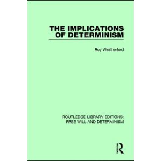 The Implications of Determinism The Implications of Determinism