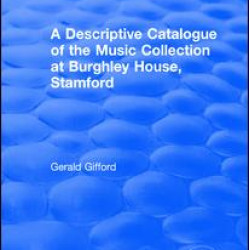 A Descriptive Catalogue of the Music Collection at Burghley House, Stamford