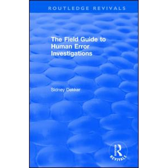 The Field Guide to Human Error Investigations