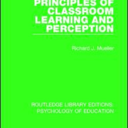 Principles of Classroom Learning and Perception Principles of Classroom Learning and Perception