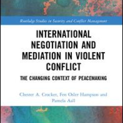 International Negotiation and Mediation in Violent Conflict International Negotiation and Mediation in Violent Conflict