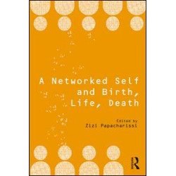 A Networked Self and Birth, Life, Death A Networked Self and Birth, Life, Death