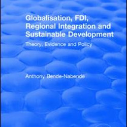 Globalisation, FDI, Regional Integration and Sustainable Development Globalisation, FDI, Regional Integration and Sustainable Development