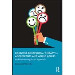 Cognitive Behavioural Therapy for Adolescents and Young Adults Cognitive Behavioural Therapy for Adolescents and Young Adults
