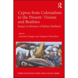 Cyprus from Colonialism to the Present: Visions and Realities Cyprus from Colonialism to the Present: Visions and Realities