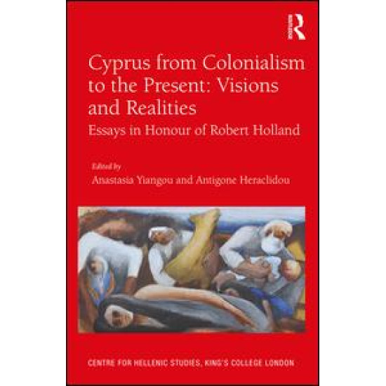 Cyprus from Colonialism to the Present: Visions and Realities Cyprus from Colonialism to the Present: Visions and Realities