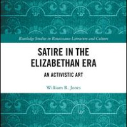 Satire in the Elizabethan Era Satire in the Elizabethan Era