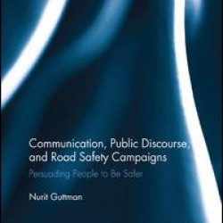 Communication, Public Discourse, and Road Safety Campaigns Communication, Public Discourse, and Road Safety Campaigns