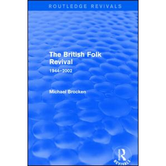 The British Folk Revival 1944-2002