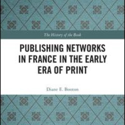 Publishing Networks in France in the Early Era of Print