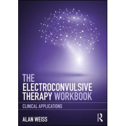 The Electroconvulsive Therapy Workbook The Electroconvulsive Therapy Workbook
