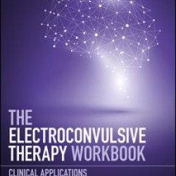 The Electroconvulsive Therapy Workbook The Electroconvulsive Therapy Workbook
