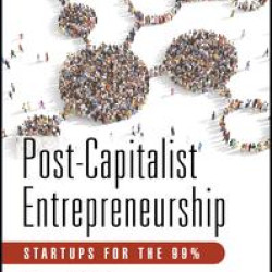 Post-Capitalist Entrepreneurship Post-Capitalist Entrepreneurship