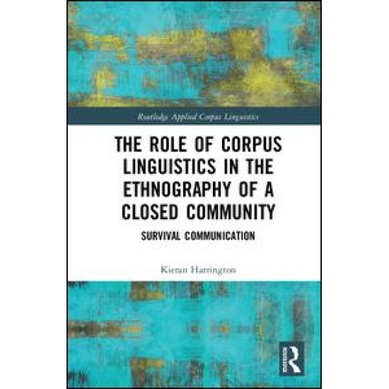 The Role of Corpus Linguistics in the Ethnography of a Closed Community The Role of Corpus Linguistics in the Ethnography of a Closed Community