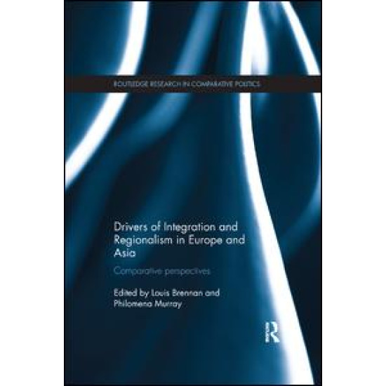 Drivers of Integration and Regionalism in Europe and Asia Drivers of Integration and Regionalism in Europe and Asia