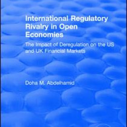 International Regulatory Rivalry in Open Economies: The Impact of Deregulation on the US and UK Financial Markets International Regulatory Rivalry in Open Economies: The Impact of Deregulation on the US and UK Financial Markets