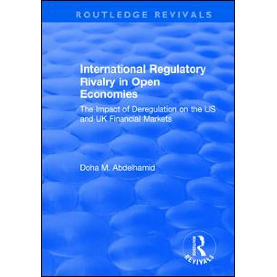 International Regulatory Rivalry in Open Economies: The Impact of Deregulation on the US and UK Financial Markets