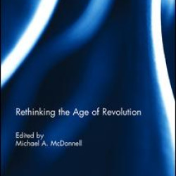 Rethinking the Age of Revolution Rethinking the Age of Revolution