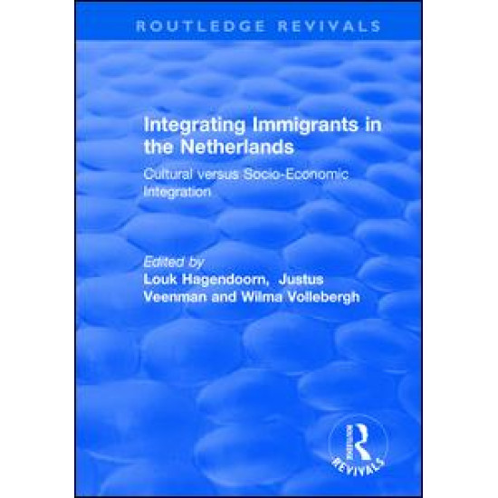 Integrating Immigrants in the Netherlands: Cultural Versus Socio-Economic Integration