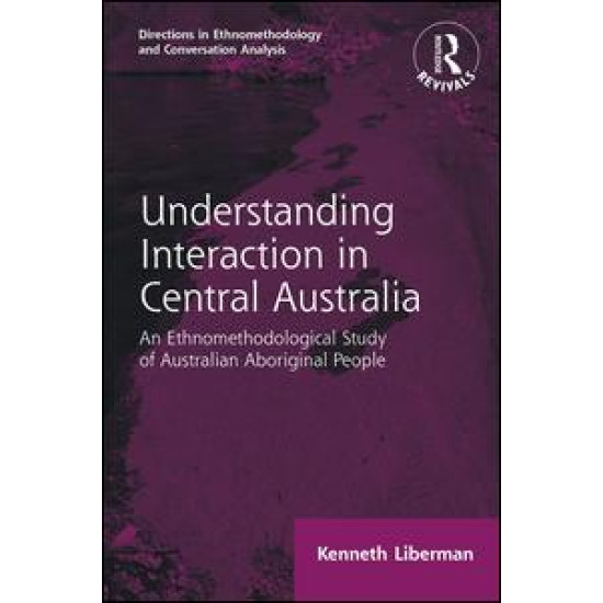 Routledge Revivals: Understanding Interaction in Central Australia (1985)