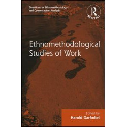 Routledge Revivals: Ethnomethodological Studies of Work (1986) Routledge Revivals: Ethnomethodological Studies of Work (1986)