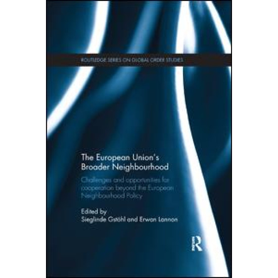 The European Union’s Broader Neighbourhood The European Union’s Broader Neighbourhood