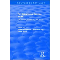 Re-organising Service Work: Call Centres in Germany and Britain