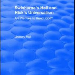 Swinburne's Hell and Hick's Universalism Swinburne's Hell and Hick's Universalism