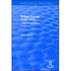 William Tinsley (1831-1902): Speculative Publisher William Tinsley (1831-1902): Speculative Publisher