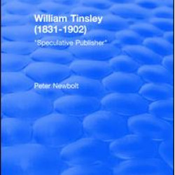 William Tinsley (1831-1902): Speculative Publisher