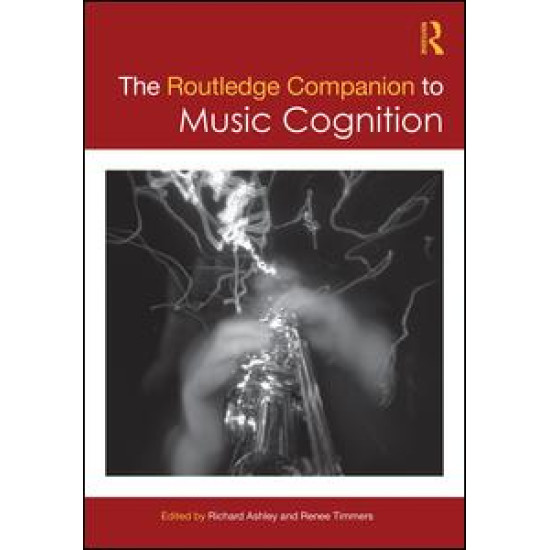 The Routledge Companion to Music Cognition The Routledge Companion to Music Cognition