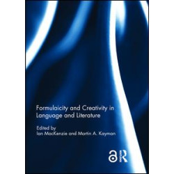 Formulaicity and Creativity in Language and Literature Formulaicity and Creativity in Language and Literature