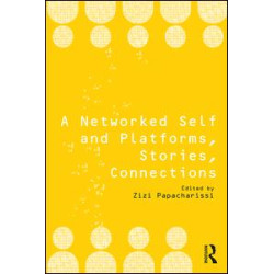 A Networked Self and Platforms, Stories, Connections A Networked Self and Platforms, Stories, Connections