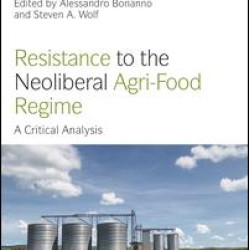 Resistance to the Neoliberal Agri-Food Regime Resistance to the Neoliberal Agri-Food Regime