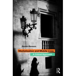 Mediatization and Mobile Lives Mediatization and Mobile Lives