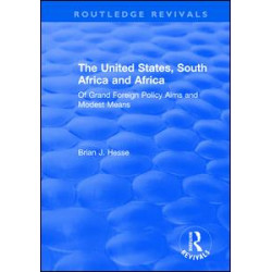 The United States, South Africa and Africa: Of Grand Foreign Policy Aims and Modest Means